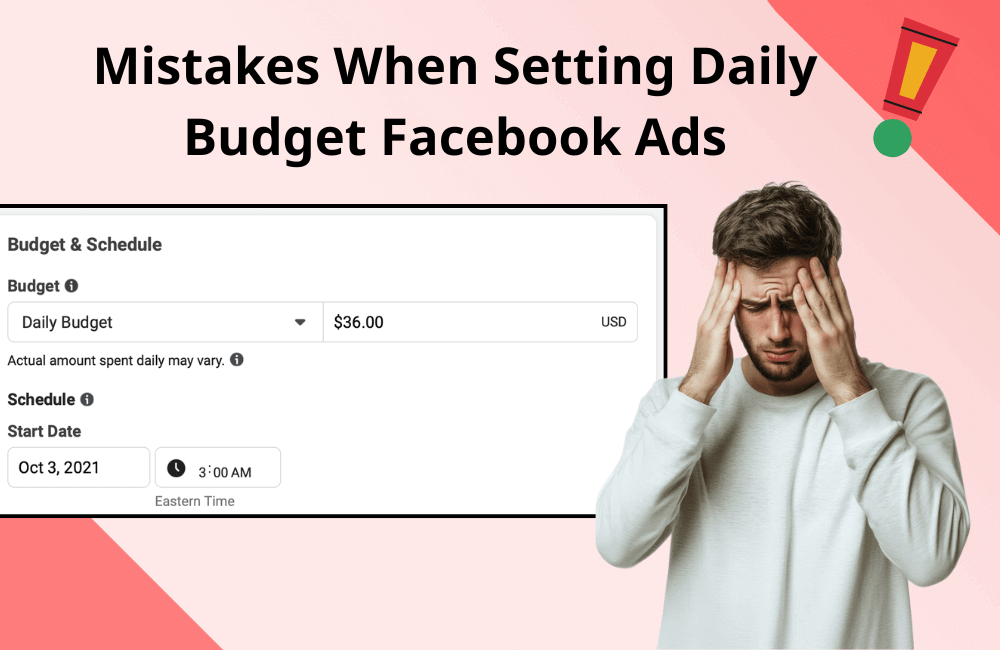 Top 5 Mistakes When Setting a Daily Budget on Facebook Ads