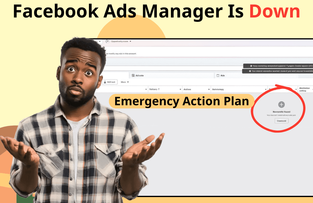 What to Do When Is Facebook Ads Manager Down: Your Emergency Action Plan
