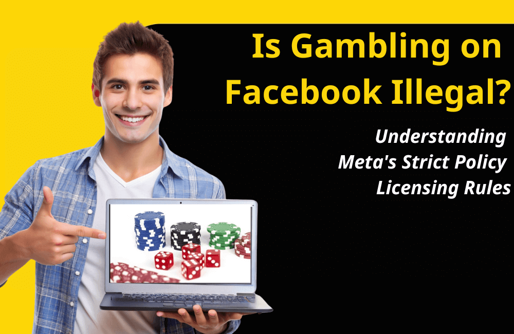 Is Gambling on Facebook Illegal? Understanding Meta's Strict Policy and Licensing Rules