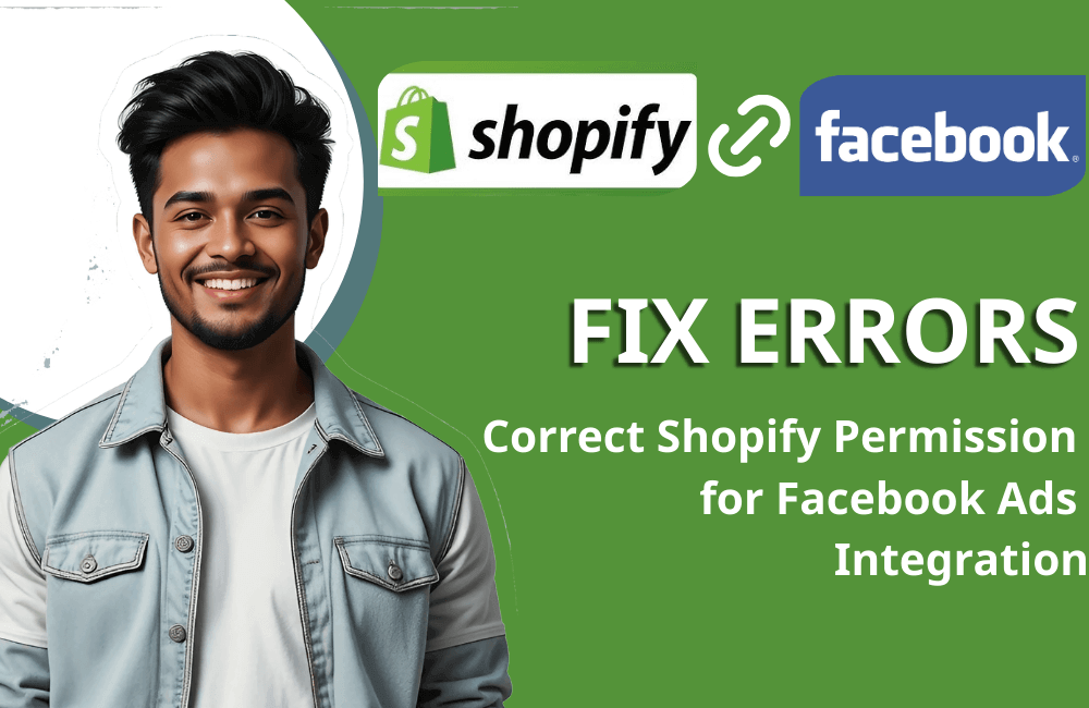 Fixing Errors: How to Correct Shopify Permission for Facebook Ads Integration