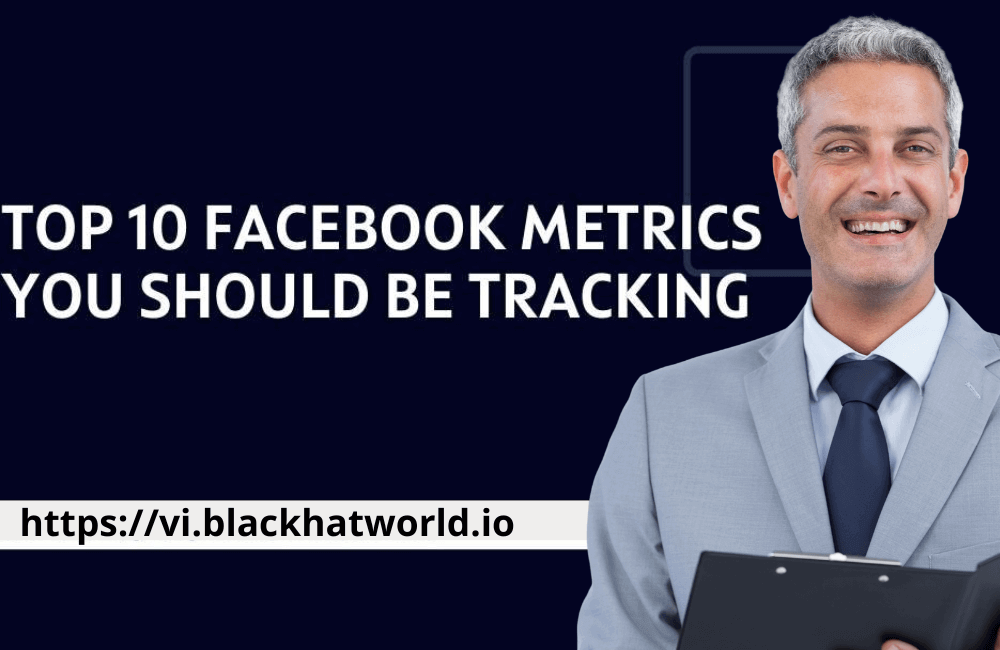 Facebook Ads Measurements: 10 Key Metrics Every Marketer Should Watch