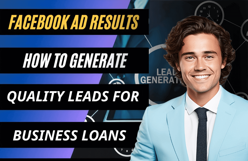 Facebook Loan Ads: How to Generate Quality Leads for Financial Services