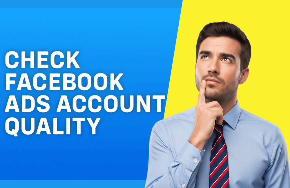 How to Check the Quality of A Facebook Ad Account: 2026 Guide
